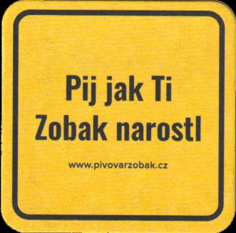 DRŽ ZOBAK A NAPIJ SE www.pivovarzobak.cz Pij jak Ti zobak narostl www.pivovarzobak.cz (PTMP-Č-ab)