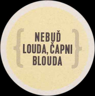 #dejsidohrbu NEBUĎ LOUDA, ČAPNI BLOUDA (PTMP-K-ab)