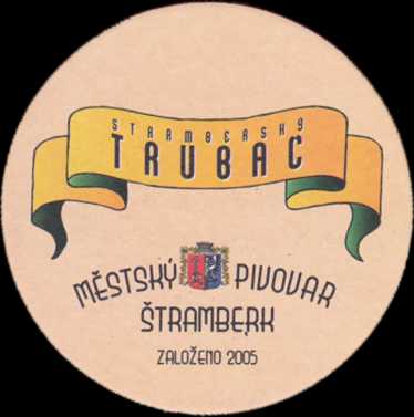 ŠTRAMBERSKÝ TRUBAČ MĚSTSKÝ PIVOVAR ŠTRAMBERK ZALOŽENO 2005 č.1 (PTMP-K-ab) 