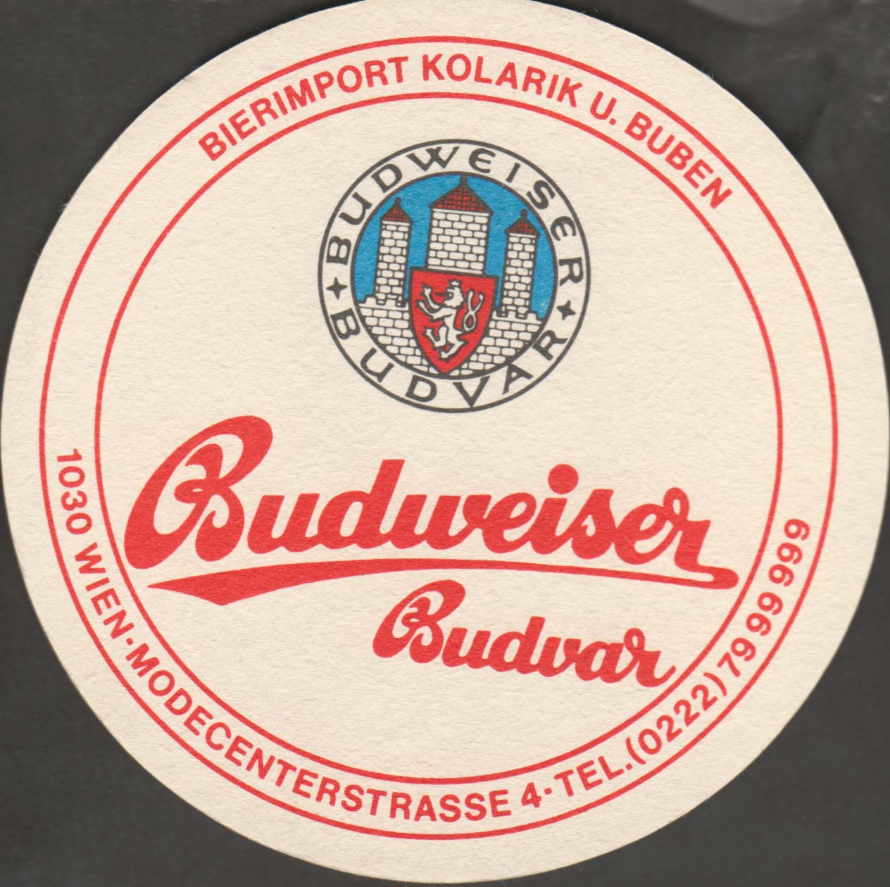 Budweiser Budvar BIERIMPORT KOLARIK U. BUBEN 1030 WIEN TEL.(0222) 79 99 999 (PTEX-K-ab)